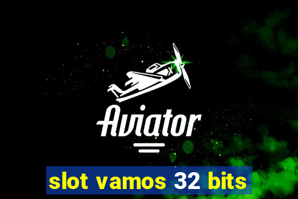 slot vamos 32 bits